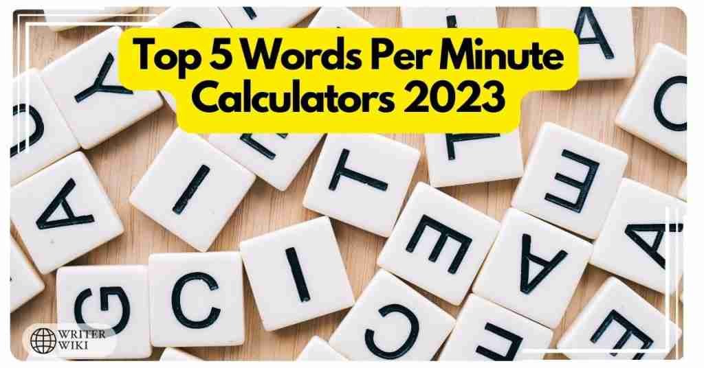 top-5-words-per-minute-calculators-2023-writerwiki